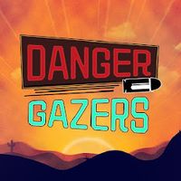 Danger Gazers