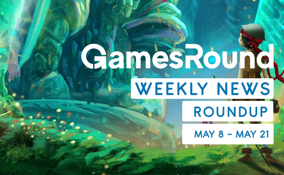 GamesRound Weekly News Roundup (May 8 – May 21)